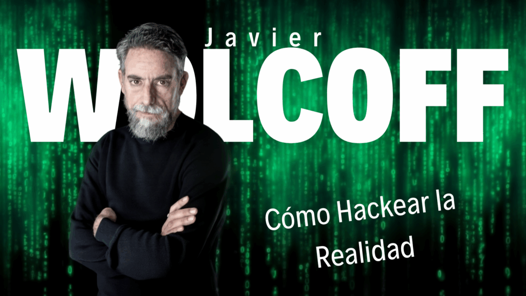 Javier Wolcoff  y las 5 Verdades para Hackear la Realidad